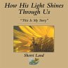 How His Light Shines Through Us (eBook,... - Bild 1