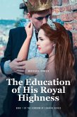 The Education of His Royal Highness (eBook, ePUB) The Education of His Royal Highness (eBook, ePUB)