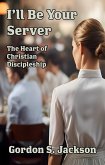 I'll Be Your Server: The Heart of Christian Discipleship (eBook, ePUB) I'll Be Your Server: The Heart of Christian Discipleship (eBook, ePUB)