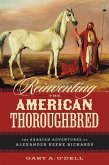 Reinventing the American Thoroughbred (eBook, ePUB)