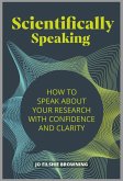 Scientifically Speaking (eBook, ePUB) Scientifically Speaking (eBook, ePUB)