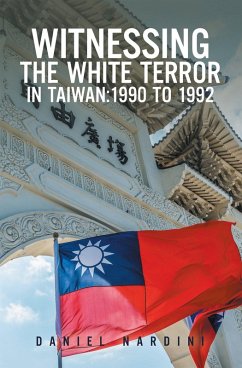 WITNESSING THE WHITE TERROR IN TAIWAN:1990 TO 1992 (eBook, ePUB) - Nardini, Daniel