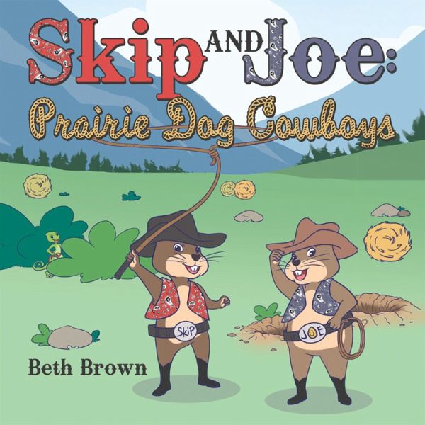 Skip and Joe: Prairie Dog Cowboys (eBook, ePUB) Skip and Joe: Prairie Dog Cowboys (eBook, ePUB)