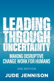 Leading Through Uncertainty - 2nd edition (eBook, ePUB) Leading Through Uncertainty - 2nd edition (eBook, ePUB)