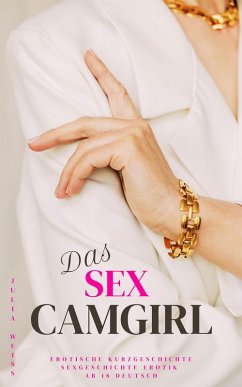 Cover Das Sex Camgirl Erotische Kurzgeschichte Sexgeschichte Erotik (eBook, ePUB)