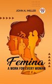 Femina A Work for Every Woman (eBook, ePUB) Femina A Work for Every Woman (eBook, ePUB)
