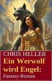 Ein Werwolf wird Engel: Fantasy-Roman (eBook, ePUB)