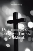 Determining Your God-Given Purpose Workbook (eBook, ePUB) Determining Your God-Given Purpose Workbook (eBook, ePUB)