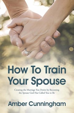 How To Train Your Spouse (eBook, ePUB) - Cunningham, Amber