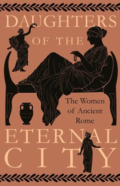 Daughters of the Eternal City: The Women of Ancient Rome (eBook, ePUB) - Various