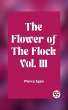 Flower of the Flock Vol. III (eBook,... - Bild 1