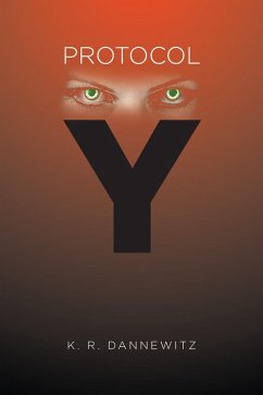 Protocol Y (eBook, ePUB) - Dannewitz, K. R.
