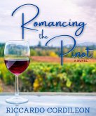 Romancing the Pinot A Novel (eBook, ePUB) Romancing the Pinot A Novel (eBook, ePUB)