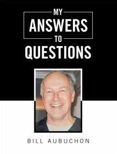 MY ANSWERS TO QUESTIONS (eBook, ePUB) - Aubuchon, Bill