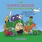 THE SUPER VEGGIE HOLIDAY ADVENTURES (eBook, ePUB)