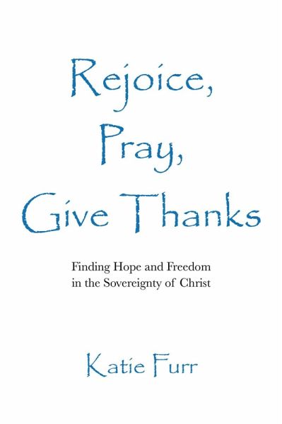 Rejoice, Pray, Give Thanks (eBook, ePUB)