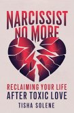 Narcissist No More: Reclaiming Your Life After Toxic Love (eBook, ePUB) Narcissist No More: Reclaiming Your Life After Toxic Love (eBook, ePUB)