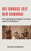 Die große Zeit der Samurai - Der lange Weg des Kriegers (Exkursionen durch Japans Kultur) (eBook, ePUB)