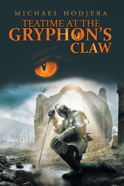 Teatime At The Gryphon's Claw (eBook, ePUB) Teatime At The Gryphon's Claw (eBook, ePUB)