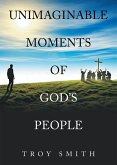 Unimaginable Moments of God's People (eBook, ePUB) Unimaginable Moments of God's People (eBook, ePUB)
