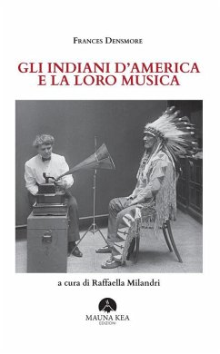 Gli Indiani d'America e la loro musica (eBook, ePUB) - Densmore, Frances