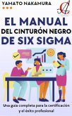 El Manual Del Cinturón Negro De Six Sigma: Una guía completa para la certificación y el éxito profesional (eBook, ePUB)