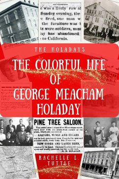 The Colorful Life of George Meacham Holaday (The Holadays, #1) (eBook, ePUB) - Tuttle, Rachelle L.