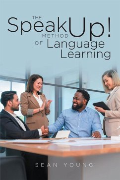 The Speak Up! Method of Language Learning (eBook, ePUB) The Speak Up! Method of Language Learning (eBook, ePUB)