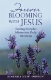 Forever Blooming with Jesus (eBook, ePUB) Forever Blooming with Jesus (eBook, ePUB)
