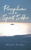 Persephone and the Spirit Soldier (eBook, ePUB)