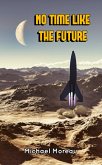 No Time Like the Future (Rocket Riders of the 27th Century, #1) (eBook, ePUB) No Time Like the Future (Rocket Riders of the 27th Century, #1) (eBook, ePUB)