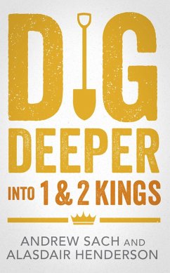 Dig Deeper into 1 & 2 Kings (eBook, ePUB) - Sach, Andrew; Henderson, Alasdair