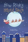 How Rocky Helped Santa (eBook, ePUB) How Rocky Helped Santa (eBook, ePUB)