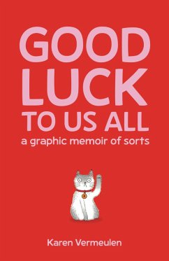Good Luck To Us All: A Graphic Memoir of Sorts (eBook, ePUB) - Vermeulen, Karen
