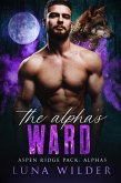 The Alpha's Ward (Aspen Ridge Pack: The Alphas, #1) (eBook, ePUB) The Alpha's Ward (Aspen Ridge Pack: The Alphas, #1) (eBook, ePUB)