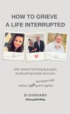 How To Grieve a Life Interrupted (eBook, ePUB)