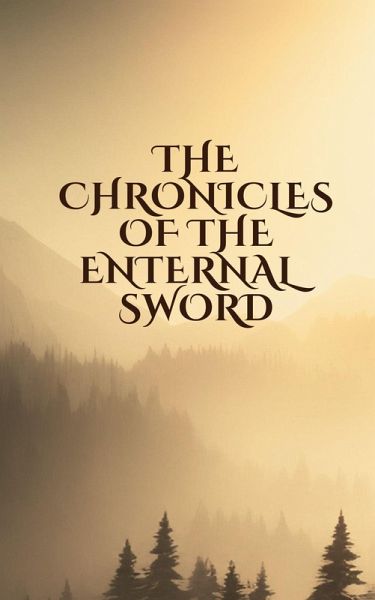 The chronicles of the eternal sword (Quest of Shadow and Light, #1) (eBook, ePUB) The chronicles of the eternal sword (Quest of Shadow and Light, #1) (eBook, ePUB)