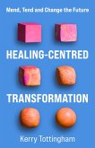 Healing-Centred Transformation (eBook, ePUB) Healing-Centred Transformation (eBook, ePUB)