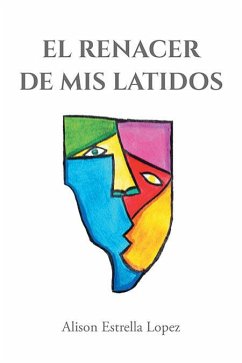 El Renacer de mis latidos (eBook, ePUB) - Lopez, Alison Estrella