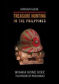 A Rough Guide Treasure Hunting in the Philippines Whaka Hone Heke The Maori Of Mindanao (eBook, ePUB) A Rough Guide Treasure Hunting in the Philippines Whaka Hone Heke The Maori Of Mindanao (eBook, ePUB)