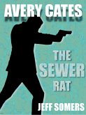 Avery Cates: The Sewer Rat (eBook, ePUB) Avery Cates: The Sewer Rat (eBook, ePUB)