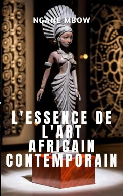 Cover L'Essence de l'Art Africain Contemporain (eBook, ePUB)