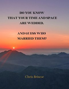 Do You Know that Your Time and Space are Wedded, and Guess Who Married Them? (WHIZ'S EXCITING TEXTBOOK, #1) (eBook, ePUB) - Briscoe, Chris