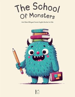 Cover The School Of Monsters And Other Bilingual French-English Stories for Kids (eBook, ePUB)
