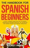 The Handbook for Spanish Beginners (Spanish Language Learning) (eBook, ePUB) The Handbook for Spanish Beginners (Spanish Language Learning) (eBook, ePUB)