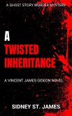 A Twisted Inheritance - A Vincent James Gideon Novel (eBook, ePUB) A Twisted Inheritance - A Vincent James Gideon Novel (eBook, ePUB)