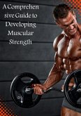 A Comprehensive Guide to Achieving Muscle Strength and Reducing Body Fat (eBook, ePUB) A Comprehensive Guide to Achieving Muscle Strength and Reducing Body Fat (eBook, ePUB)