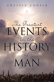 The Greatest Events in the History of Man (eBook, ePUB) The Greatest Events in the History of Man (eBook, ePUB)