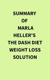 Summary of Marla Heller's The Dash Diet Weight Loss Solution (eBook, ePUB) Summary of Marla Heller's The Dash Diet Weight Loss Solution (eBook, ePUB)