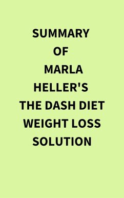 Summary of Marla Heller's The Dash Diet Weight Loss Solution (eBook, ePUB) - IRB Media